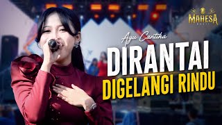 Download lagu FYP TIKTOK !! AYU CANTIKA - DIRANTAI DIGELANGI RINDU | MAHESA MUSIC LIVE KRAMAT TEGAL mp3