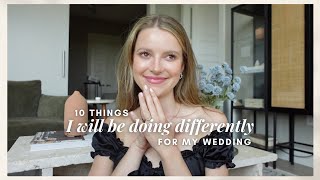 10 Things I Will Be Doing Differently For My Wedding (wedding planning tips / budget bride!)