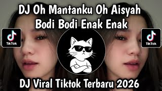 Download lagu DJ OH MANTANKU OH AISYAH BODI BODI ENAK ENAK VIRAL TIKTOK TERBARU mp3