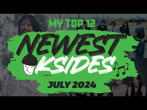 MY TOP 12 NEW K-SIDES - K-Pop B-Sides (July 2024) | NEWEST Series