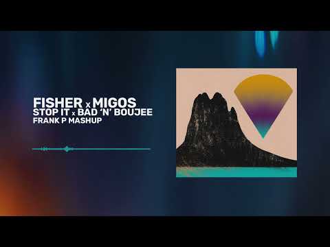 Fisher x Migos  - Stop It x Bad 'n' Boujee (Frank P Mashup)