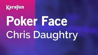 Karaoke Poker Face - Chris Daughtry *