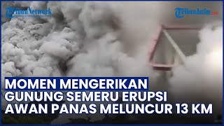 MENCEKAM! Detik-detik Letusan Gunung Semeru Terjang Jembatan Gladak Perak, Awan Panas Meluncur 13 Km