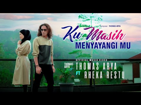 Thomas Arya feat. Rheka Restu - Ku Masih Menyayangimu (Official Music Video)