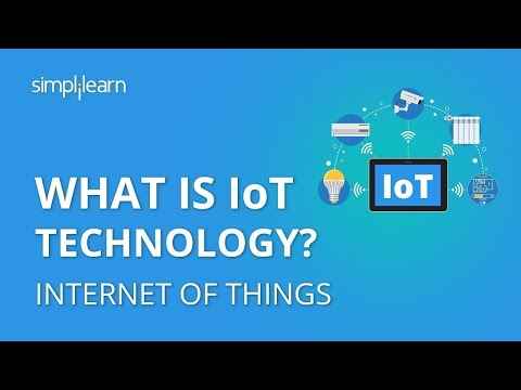 What Is IoT | What Is IoT Technology And How It Works | Internet Of Things Explained | Simplilearn