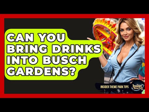 Can You Bring Drinks Into Busch Gardens? - Insider Theme Park Tips