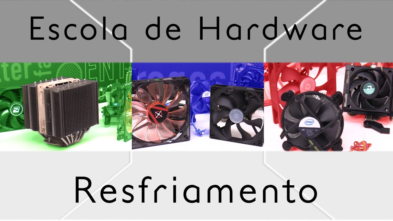 Resfriamento - Escola de Hardware - Episódio 6