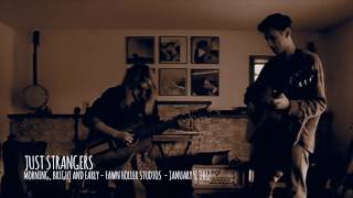 Just Strangers - Morning, Bright and Early