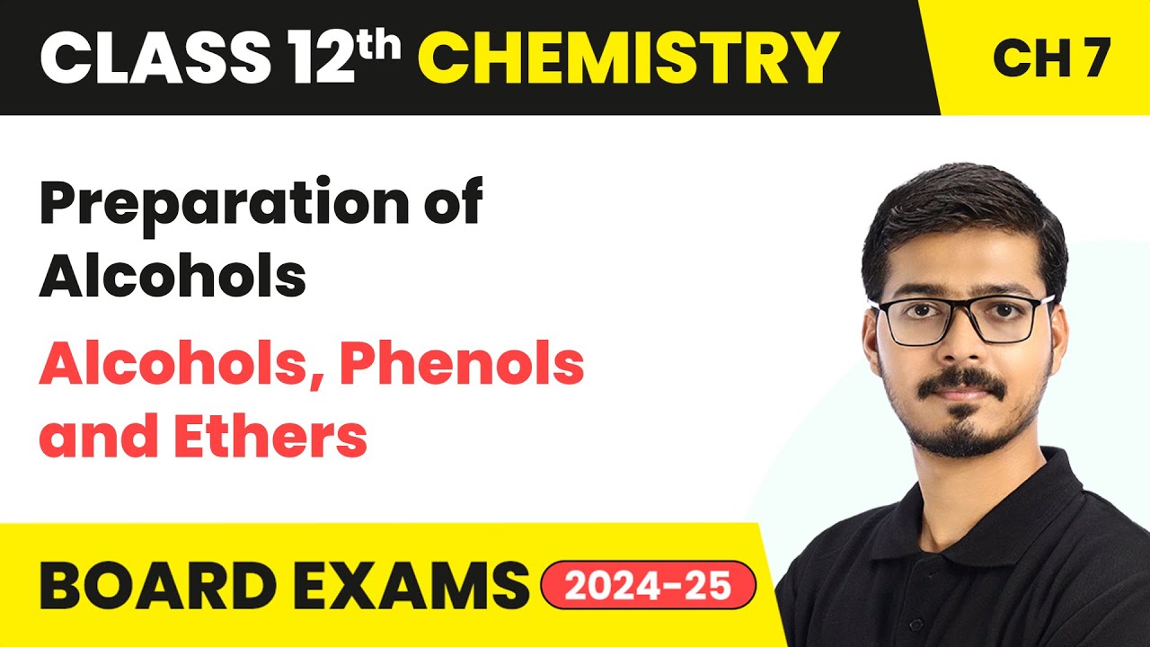 Preparation of Alcohols - Alcohols, Phenols and Ethers | Class 12 Chemistry Chapter 7 | 2024-25