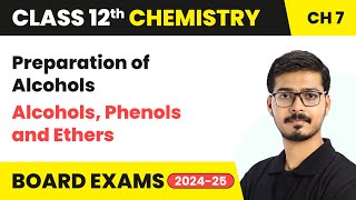 Preparation of Alcohols - Alcohols, Phenols and Ethers | Class 12 Chemistry Chapter 7 | 2024-25
