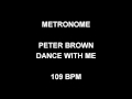 METRONOME 109 BPM Peter Brown DANCE WITH ME