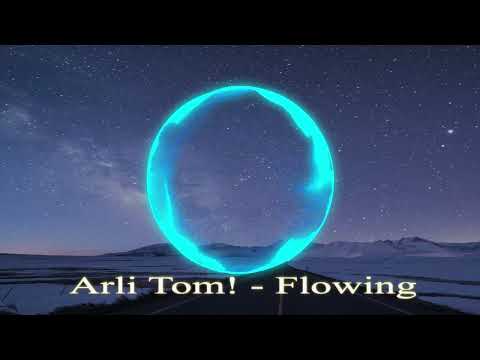 Arli Tom! - Flowing [UXN Release]