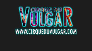 Cirque du Vulgar 2021 WE&#39;RE BACK