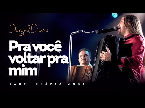 Dorgival Dantas - Pra Você Voltar Pra Mim - Part. Flávio José [DVD Simplesmente Dorgival Dantas]