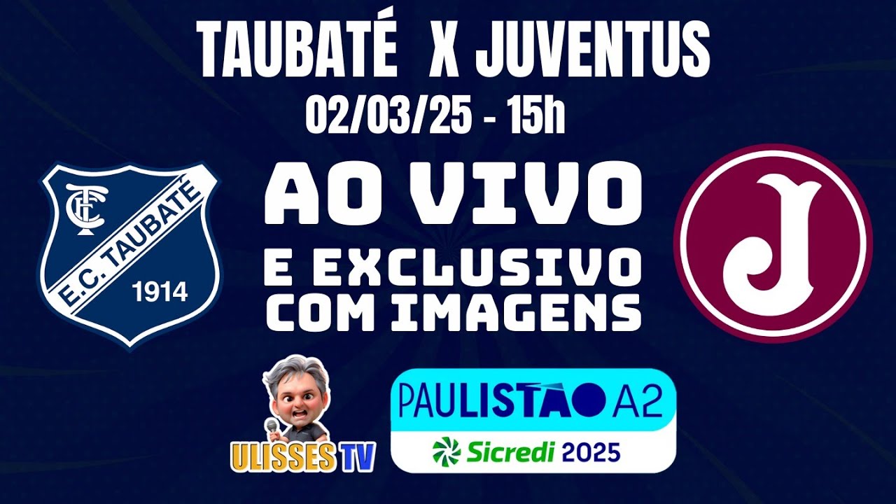 EXCLUSIVO: TAUBATÉ X JUVENTUS - 02/03/25 - 14H30 - AO VIVO COM IMAGENS #paulistaoa2