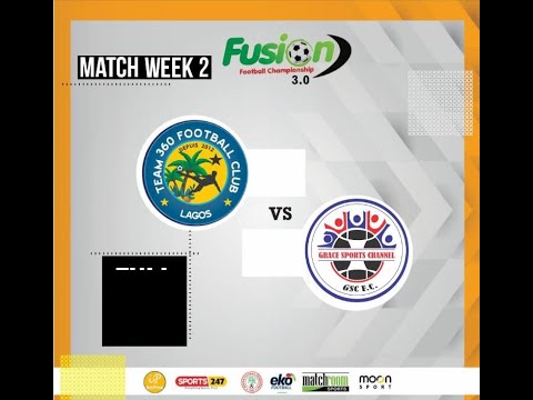 FUSION FOOTBALL CHAMPIONSHIP: TEAM360 FC VS GRACE SPORTS CHANNEL