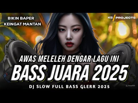 AWAS MELELEH DENGAR LAGU INI | BASS JUARA 2025 | CEK SOUND SLOW FULL BASS GLERR BIKIN KANGEN MANTAN