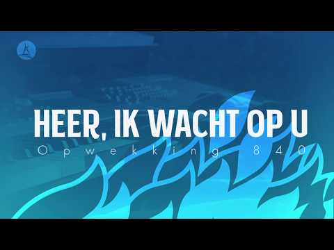 Opwekking 840 - Heer, ik wacht op U - CD44 (lyric video)