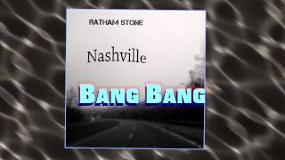 Ratham Stone - Bang Bang (original song) Album: Nashville