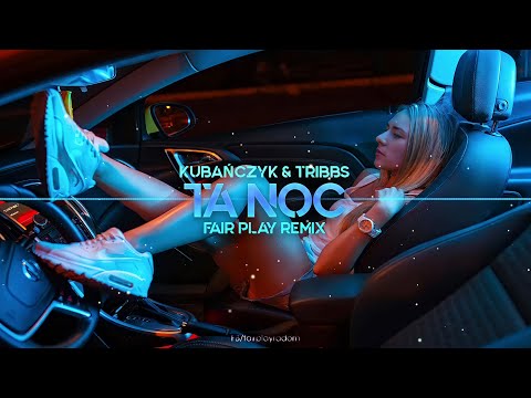 KUBAŃCZYK x TRIBBS - TA NOC (Fair Play Remix)