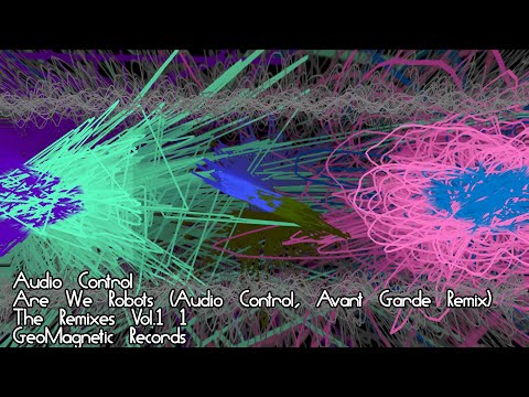 Audio Control, Are We Robots (Audio Control- Avant Garde Remix), The Remixes Vol.1 #01 GeoMagnetic
