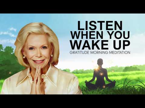 Morning Gratitude Meditation for Self Love & Positivity | Louise Hay  Affirmations