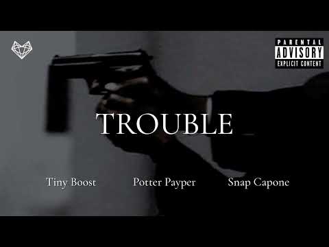 Potter Payper feat. Tiny Boost & Snap Capone - Trouble (Remix)