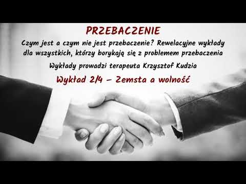 Przebaczenie, cz. 2 - Zemsta a wolność