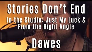 Dawes - Stories Don&#39;t End - In The Studio (Just My Luck and From The Right Angle)