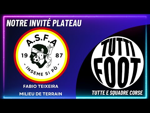 TUTTI FOOT - L'A.S Furiani Agliani avec Fabio TEIXEIRA en plateau.