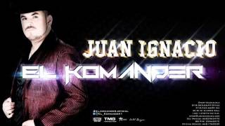 JUAN IGNACIO- EL KOMANDER