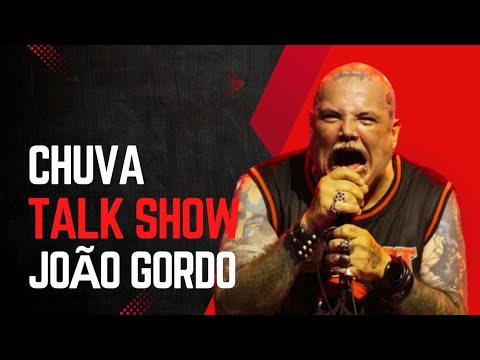 Chuva Talk Show - João Gordo