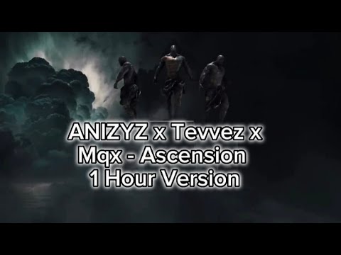 ANIZYZ x Tevvez x Mqx - Ascension ~ 1 Hour Version