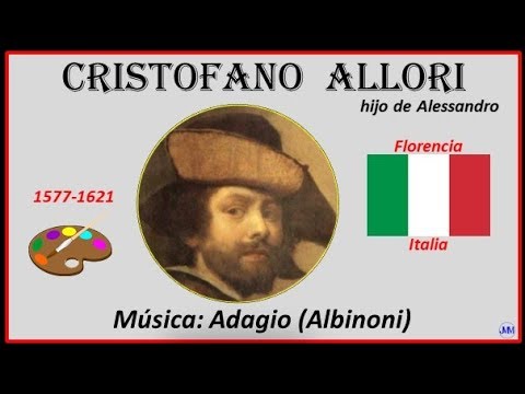 Allori, Cristofano (1577-1621)  Florencia (Italia) Hijo de Alessandro - Música: Adagio (Albinoni)