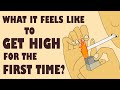 What it feels like to get high for the first time?
