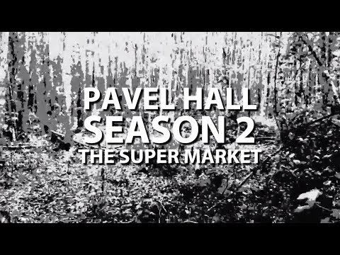 Pavel Hall - Season 2: #21 The Super Market