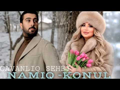 Konul Kerimova & Namiq Qaracuxurlu - Cavanliq Sehfi  l Al Version  Version Yeni l 
