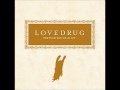Lovedrug ~ Down Towards The Healing