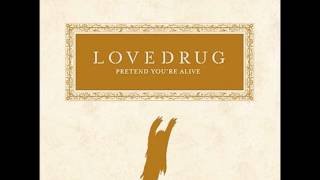Lovedrug ~ Down Towards The Healing