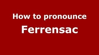 How to pronounce Ferrensac