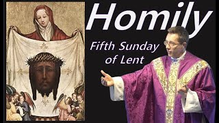 Homily: March 26, 2023 - Fifth Sunday of Lent