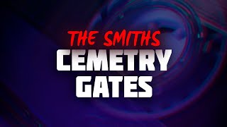 The Smiths - Cemetry Gates (Lyrics)