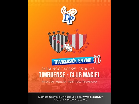 Relato de La Gran Final. Timbuense - Club Maciel. Liga Totorense - Primera División