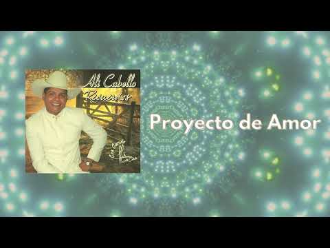 Alí Cabello - Proyecto de Amor