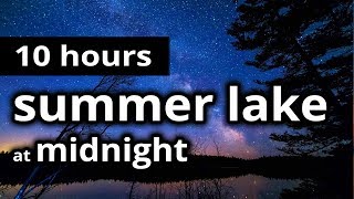 LAKE SOUNDS: &quot;Summer lake at midnight&quot; - 10 HOURS - Sounds of crickets at a lake - SLEEP SOUNDS