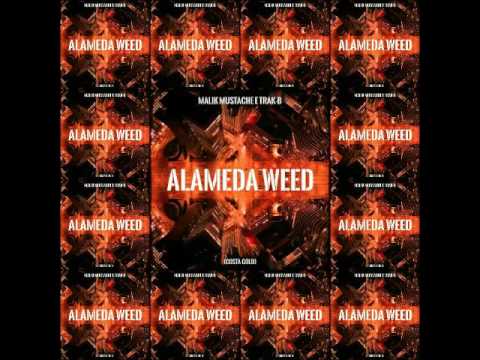 Malik Mustache & Trak  B - Alameda Weed (COSTA GOLD)
