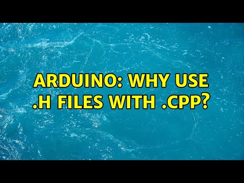 Arduino: Why use .h files with .cpp?