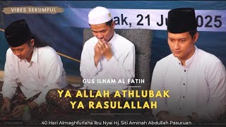 Download lagu VIBES SEKUMPUL - SULUK YA ALLAH ATHLUBAK & YA RASULALLAHI SALAMUN'ALAIK - GUS ILHAM PASURUAN mp3