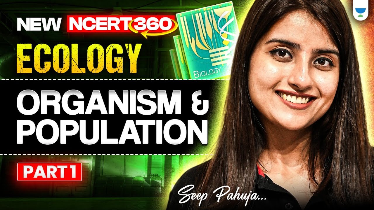 NEET 2025 Biology: Ecology | Organism & Population | L1 | New NCERT 360° Word-by-Word | Seep Pahuja