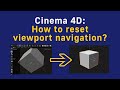 Cinema 4D How To Reset Viewport Navigation To The Default Values